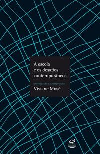 Capa do livro A Escola e os Desafios Contemporâneos, de Viviane Mose