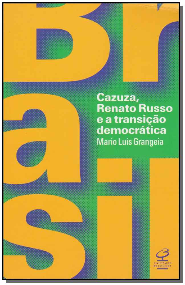 Brasil: Cazuza, Renato Russo e a Transição Democrática