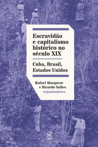 Capa do livro Escravidao e Capitalismo Historico no Seculo XIX, de Ricardo Salles