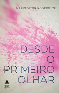 Capa do livro Desde o Primeiro Olhar, de Mario Vitor Rodrigues