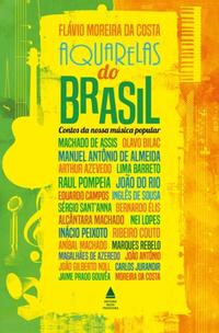 Capa do livro Aquarelas do Brasil, de Flavio Moreira da Costa (org.)