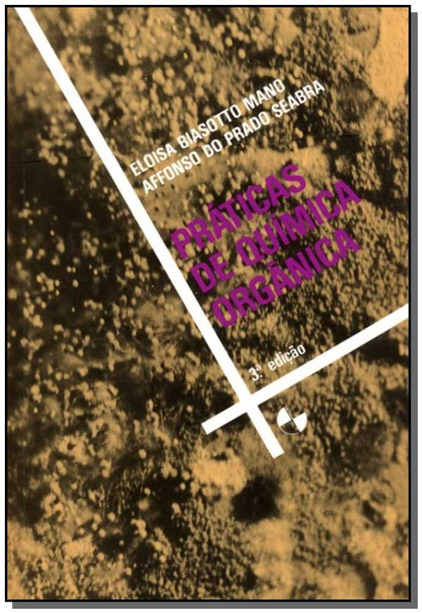 Capa do livro Práticas de Química Orgânica, de Eloisa Biasotto , Seabra, Affonso do Prado Mano
