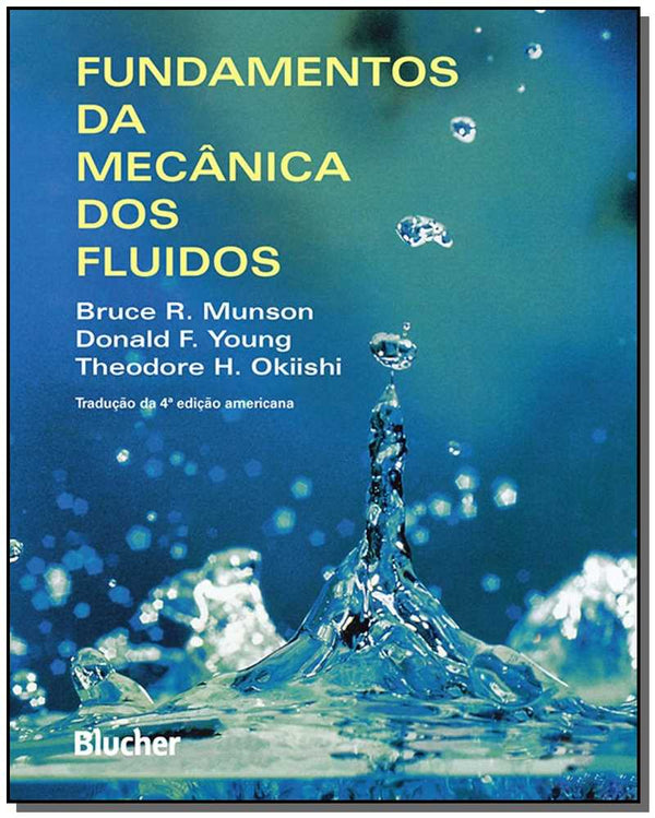 Capa do livro Fundamentos da Mecânica dos Fluidos, de Bruce R. , Young, Donald F. , Okiishi, The Munson