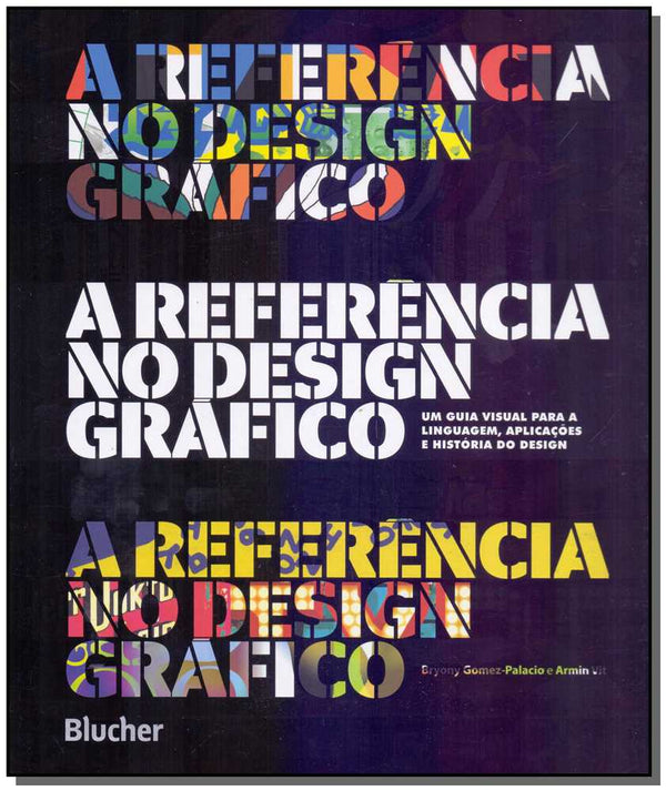 Capa do livro A Referência no Design Gráfico, de Bryony Gomez-Palacio, Armin Vit