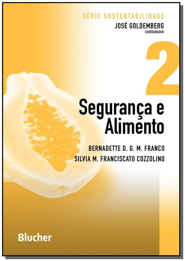 Capa do livro Segurança e Alimento, de Bernadette D. G. M. , Cozzolino, Silvia M. Franco