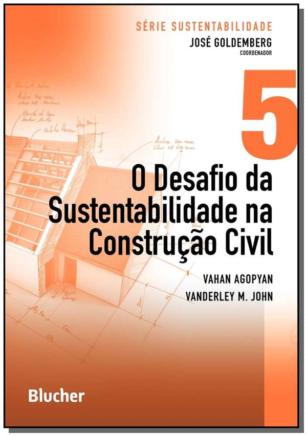 Capa do livro O Desafio da Sustentabilidade na Construção Civil, de Vahan , John, Vanderley M. , Goldemberg Agopyan