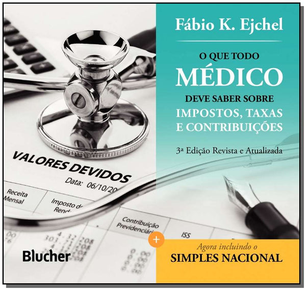 Capa do livro O que Todo Médico Deve Saber sobre Impostos, Taxas e Contribuições, de Fabio K. Ejchel
