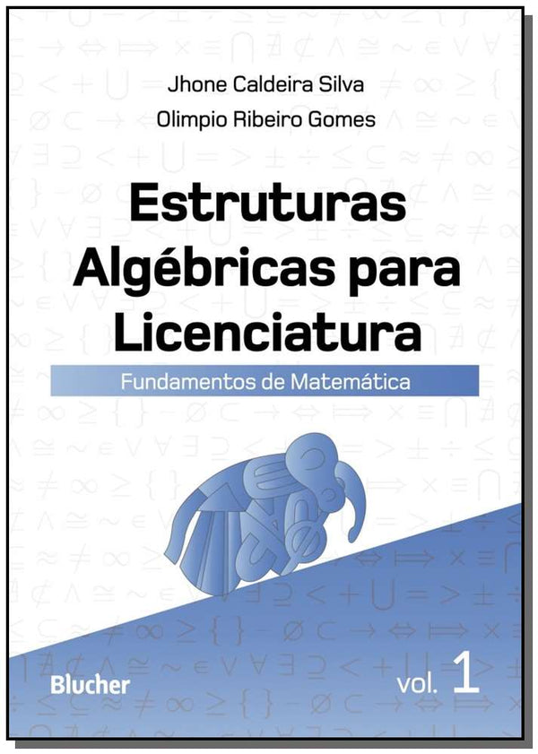 Capa do livro Estruturas Algébricas para Licenciatura, de Jhone Caldeira , Gomes, Olimpio Ribeiro Silva