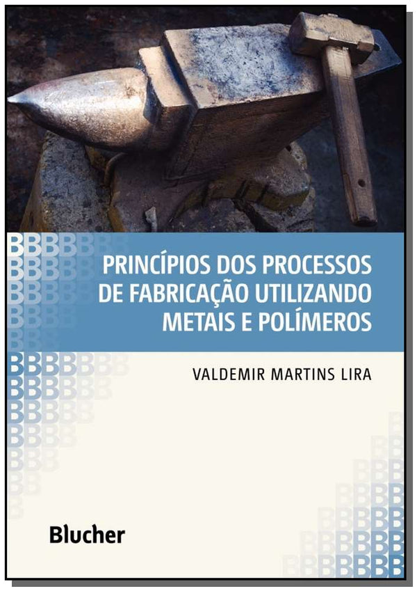 Capa do livro Princípios dos Processos de Fabricação Utilizando Metais e Polímeros, de Valdemir Martins Lira