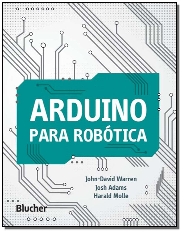 Capa do livro Arduino para Robótica, de John-David , Adams, Josh , Molle, Harald Warren