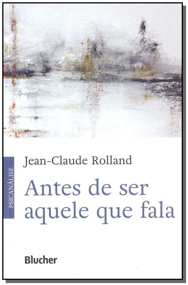 Capa do livro Antes de Ser Aquele que Fala, de Jean-Claude Rolland
