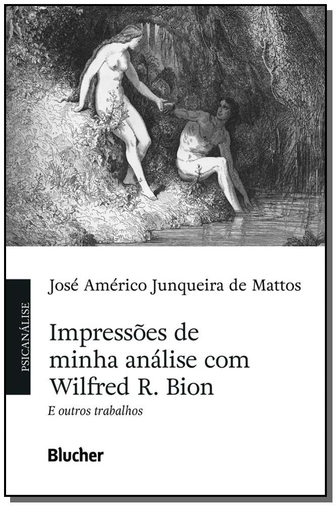 Impressões de Minha Análise com Wilfred R. Bion e Outros Trabalhos