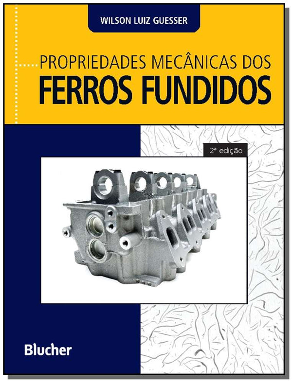Capa do livro Propriedades Mecânicas dos Ferros Fundidos, de Wilson Luiz Guesser
