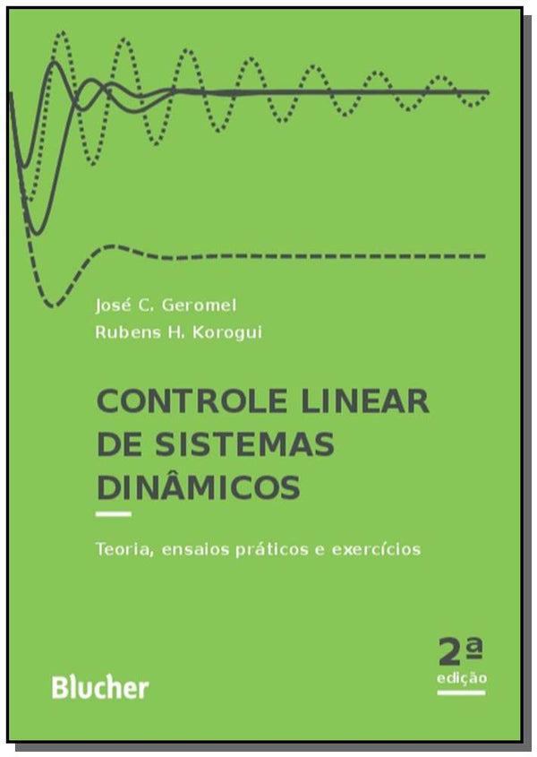 Capa do livro Controle Linear de Sistemas Dinâmicos, de Jose C. , Korogui, Rubens H. Geromel