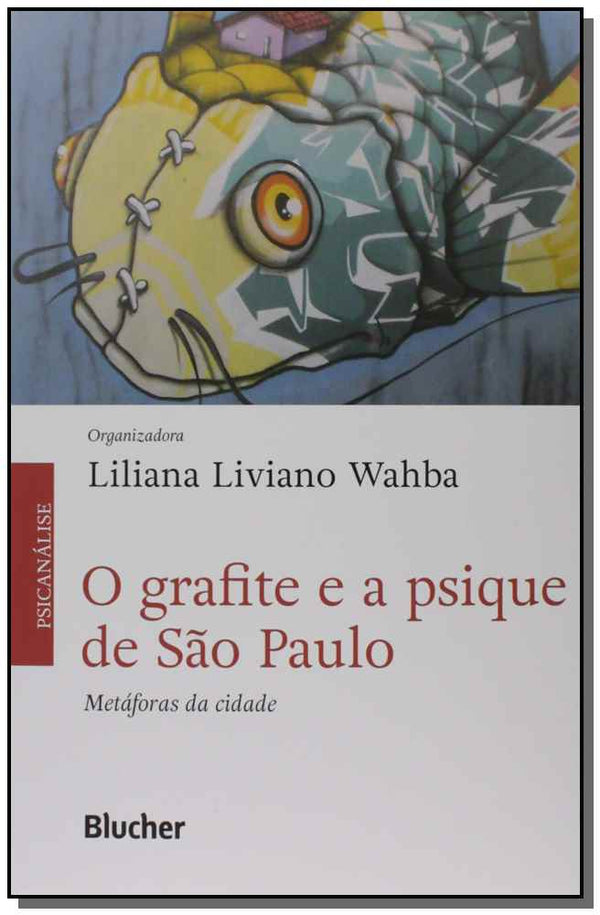 Capa do livro O Grafite e a Psique de São Paulo, de Liliana Liviano Wahba