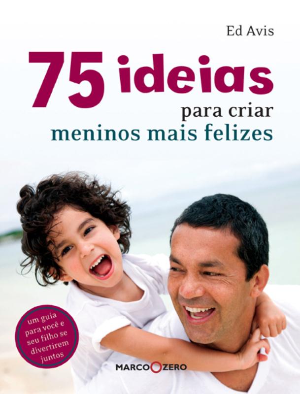 75 Ideias para Criar Meninos Mais Felizes