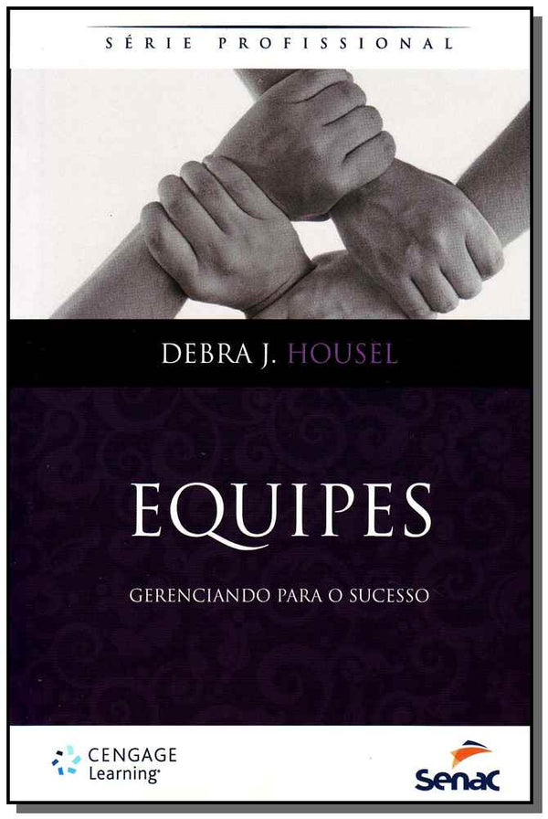 Capa do livro Equipes - Gerenciando para o Sucesso, de Debra J. Housel