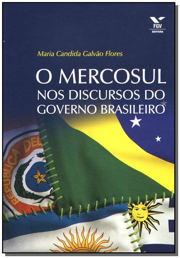 Capa do livro Mercosul nos Discursos do Governo Brasileiro, de Maria C. G. Flores