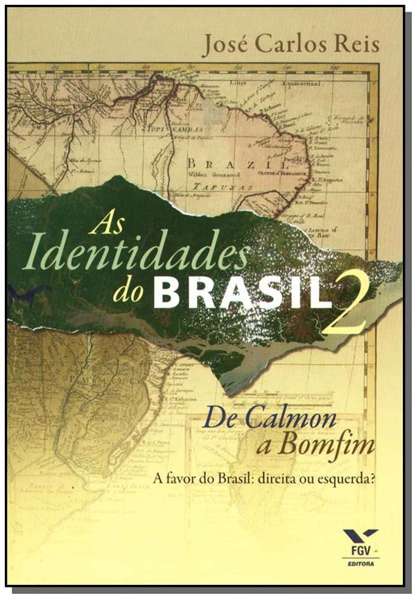 Capa do livro Identidades do Brasil 2 - De Calmon a Bomfim - A Favor do Brasil: Direita ou Esquerda?, de Jose Carlos Reis