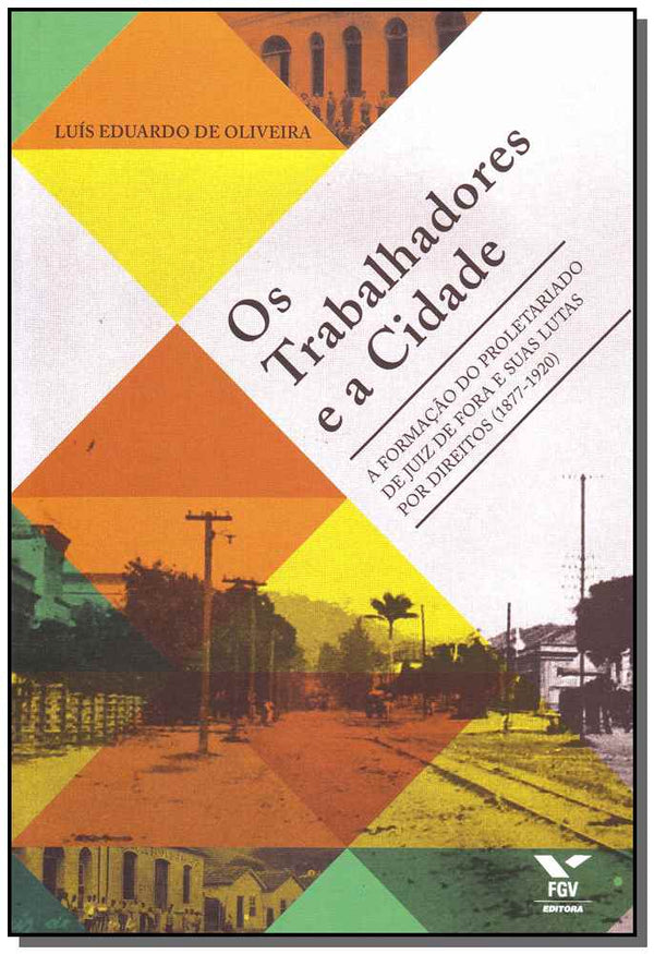 Capa do livro Trabalhadores e a Cidade, os, de Luís Eduardo de Oliveira