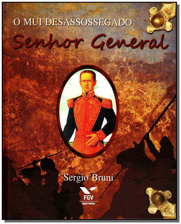 Capa do livro Mui Desassossegado Senhor General, o, de Sergio Bruni
