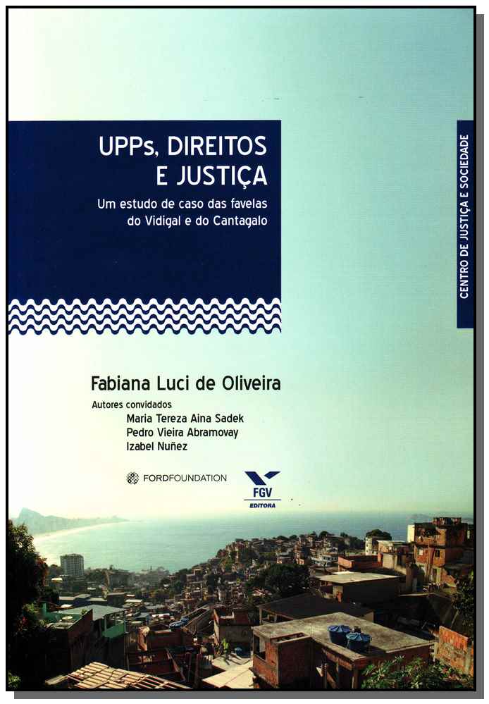 Upps, Direitos e Justiça - Um Estudo de Caso das Favelas do Vidigal e do Cantagalo