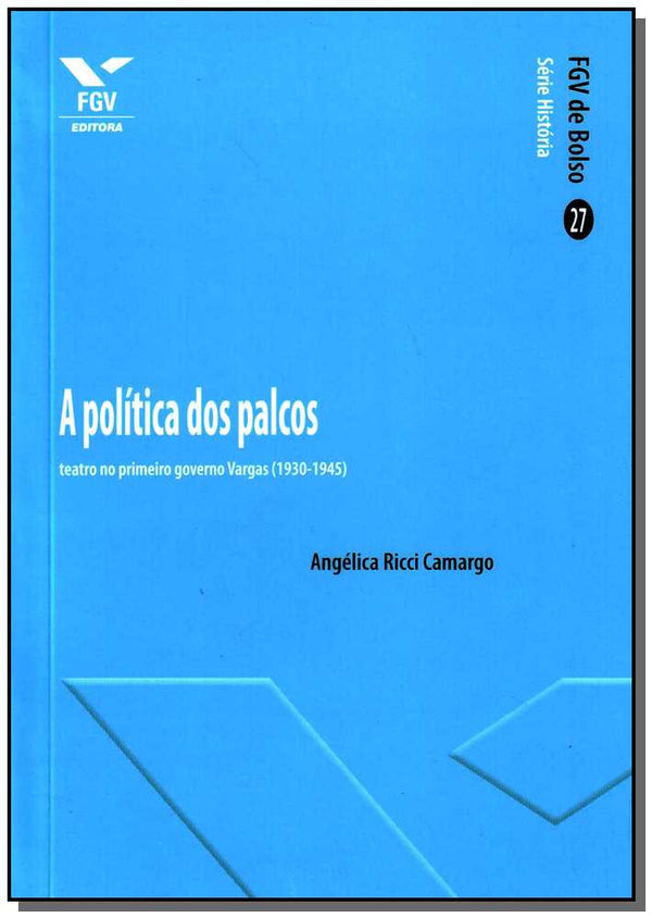 Capa do livro Política dos Palcos: Teatro no Primeiro Governo Vargas (1930-1945), de Angelica Ricci Camargo