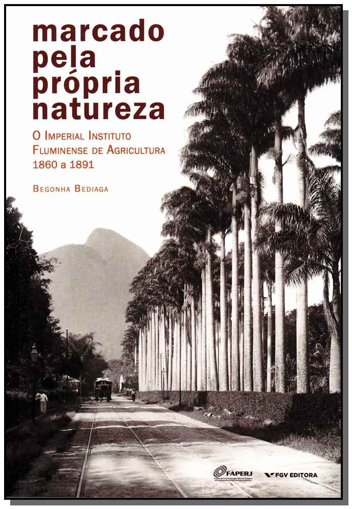 Marcado Pela Própria Natureza - O Imperial Instituto Fluminense de Agricultura - 1860 a 1891