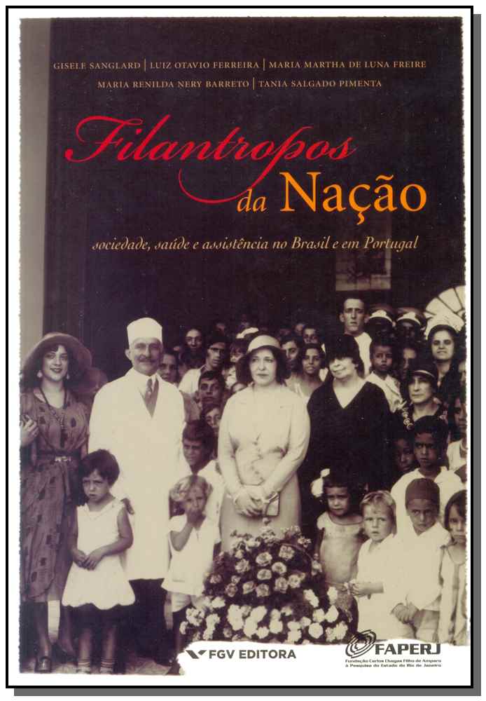 Filantropos da Nação - Sociedade, Saúde e Assistência no Brasil e em Portugal