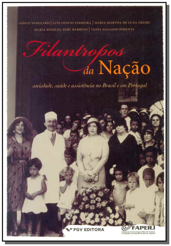 Capa do livro Filantropos da Nação - Sociedade, Saúde e Assistência no Brasil e em Portugal, de Gisele Sanglard