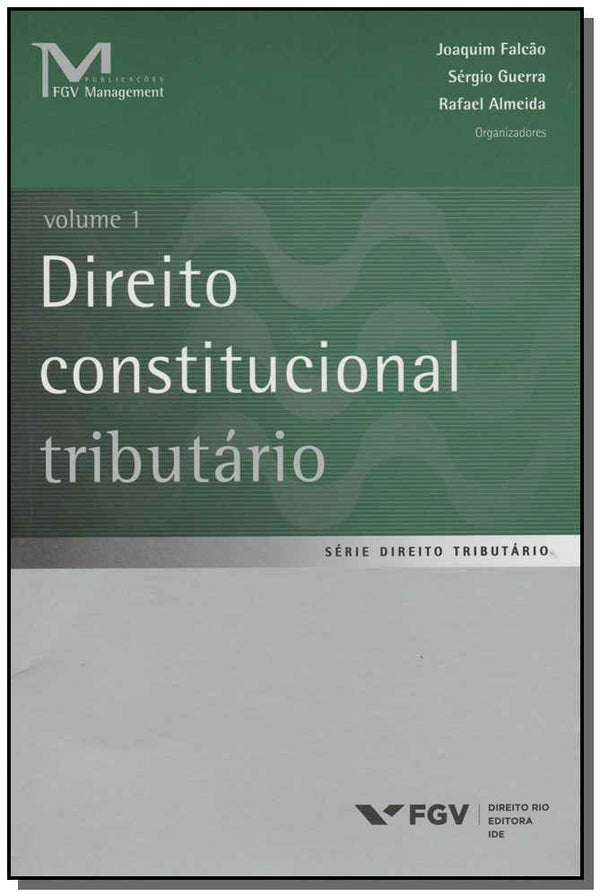 Capa do livro Direito Constitucional Tributário - Vol.01, de Falcao / Guerra / Almeida (org.)