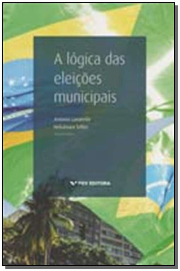 Capa do livro Lógica das Eleições Municipais, a, de Antonio / Telles, Helcimara Lavareda