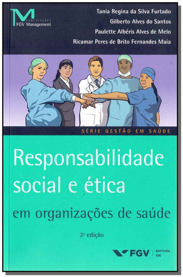 Capa do livro Responsabilidade Social e Ética Org.saúde 02ed/16, de Tania R.silva/ Santos, Gilberto A. Furtado