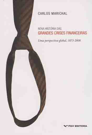 Nova História das Grandes Crises Financeiras: Uma Perspectiva Global, 1873-2007