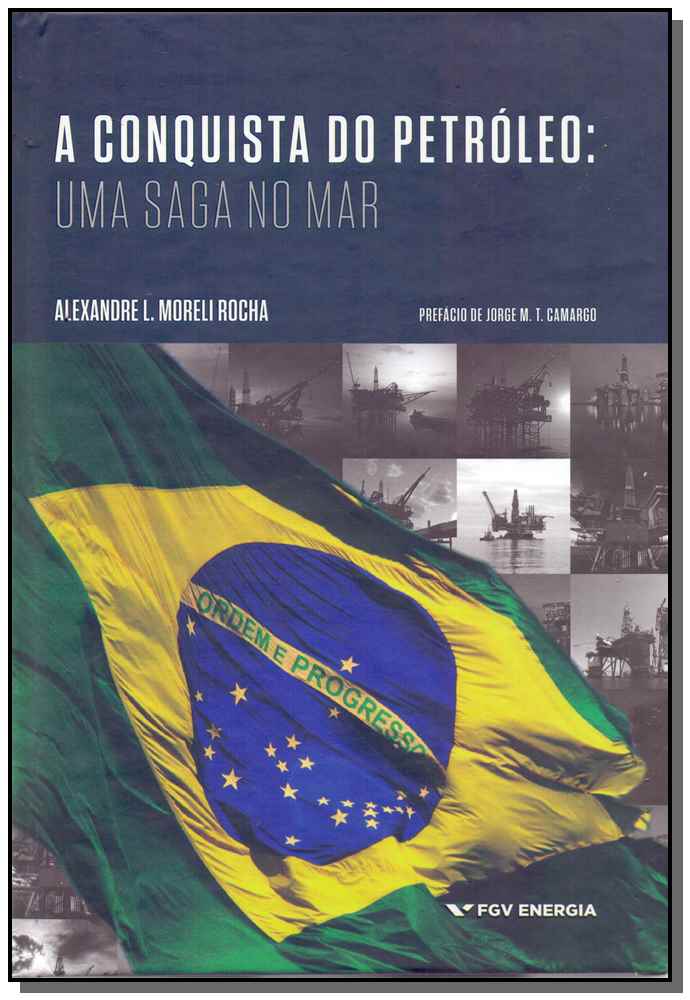 Conquista do Petróeo, a - Uma Saga no Mar