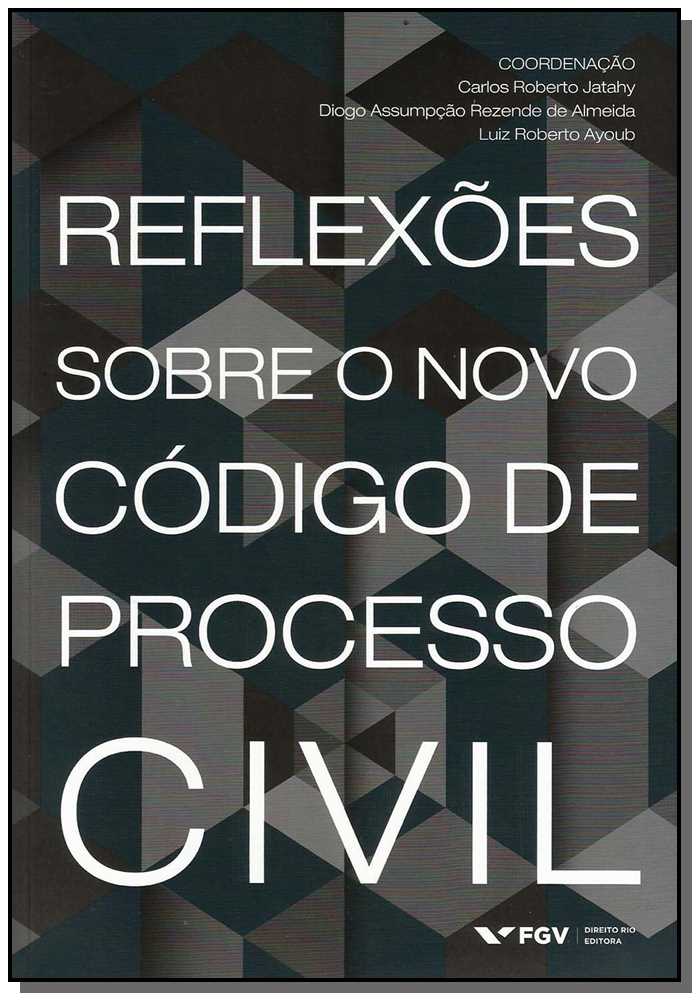 Reflexoes sobre o Novo Código de Processo Civil