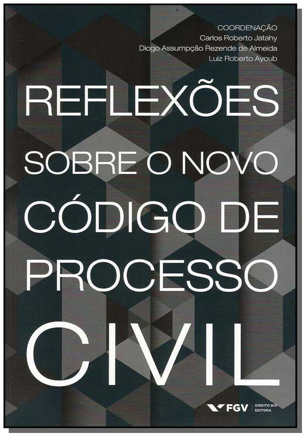 Capa do livro Reflexoes sobre o Novo Código de Processo Civil, de Carlos Roberto Jatahy (org.)