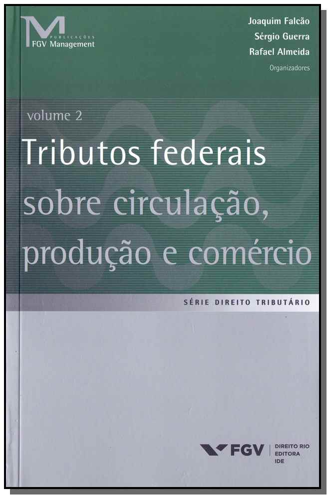 Tributos Federais sobre Circulação, Produção e Comércio - Vol.02