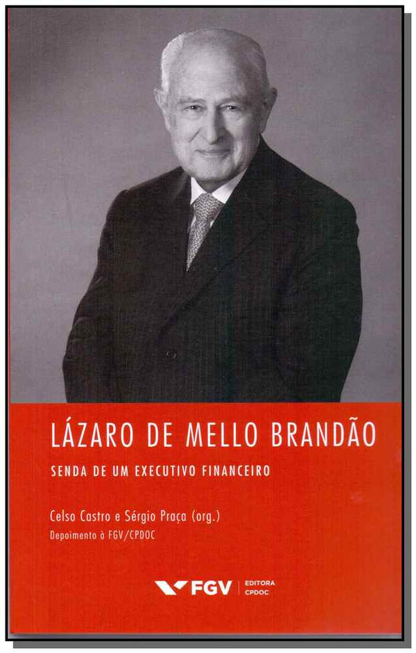Capa do livro Lázaro de Mello Brandão: Senda de um Executivo Financeiro, de Celso / Praca, Sergio Castro
