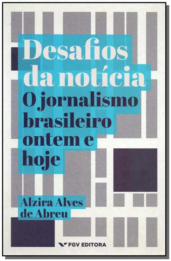 Capa do livro Desafios da Notícia - O Jornalismo Brasileiro Ontem e Hoje, de Alzira Alves de Abreu