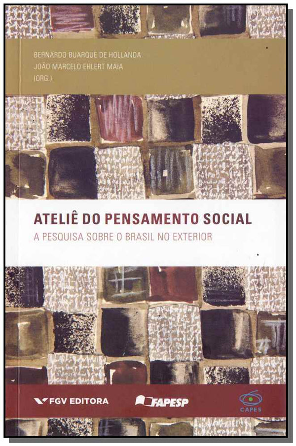 Capa do livro Ateliê do Pensamento Social - A Pesquisa sobre o Brasil no Exterior, de Bernardo Hollanda, Joao Maia