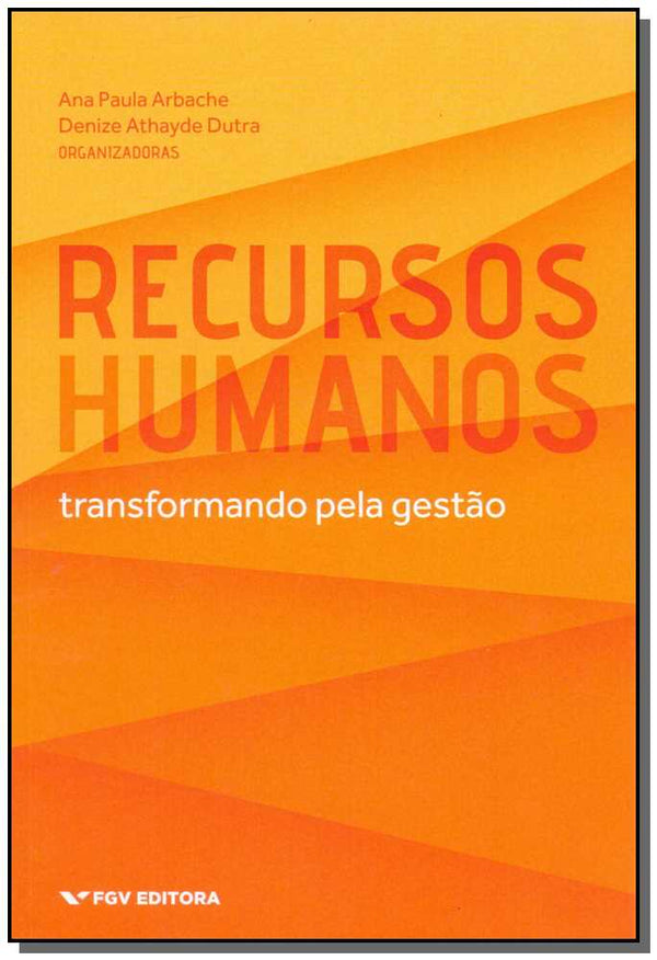 Capa do livro Recursos Humanos - Transformando Pela Gestão 01ed/18, de Ana P. Arbache, Denize A. Dutra