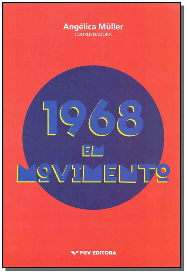 Capa do livro 1968 em Movimento, de Angelica Muller (org.)