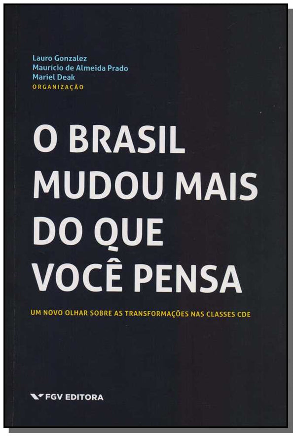Capa do livro Brasil Mudou Mais do que Você Pensa, o, de Deak; Prado; e Gonzalez