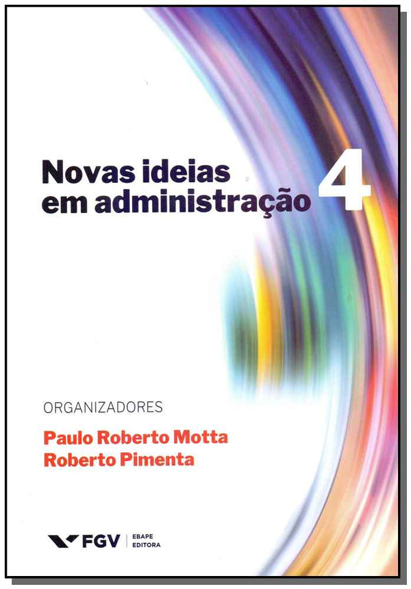 Capa do livro Novas Ideias em Administração - Vol. 4, de Paulo Roberto / Pimenta, Roberto Motta