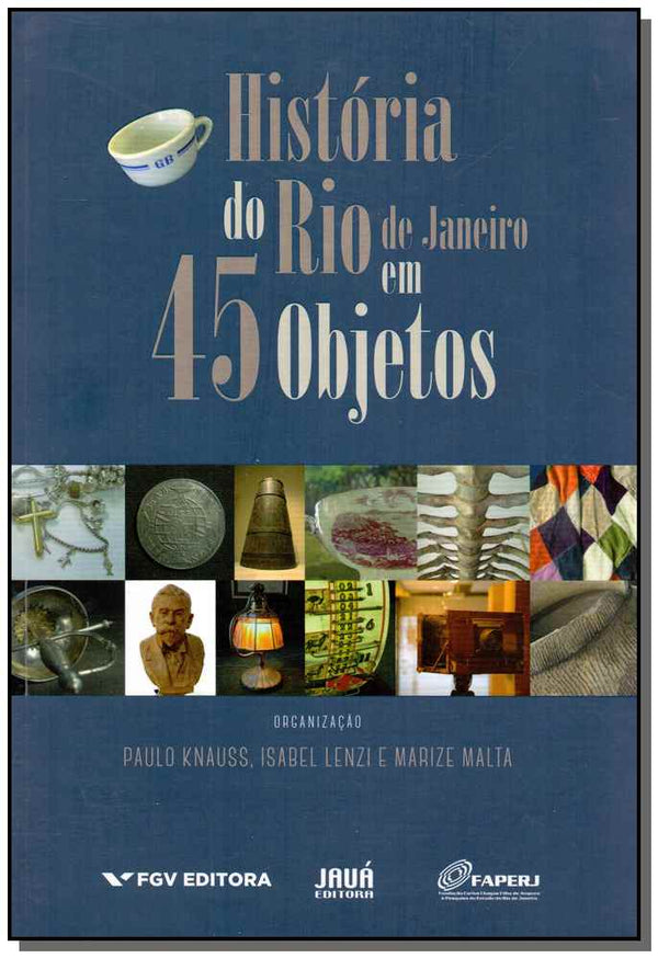 Capa do livro História do Rio de Janeiro em 45 Objetos, de Knauss; Malta; Lenzi