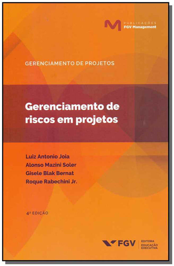 Capa do livro Gerenciamento de Riscos em Projetos - 04ed/19, de Joia; Soler; Bernat; Rabechini Jr.