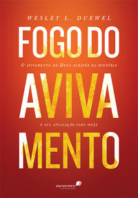 Capa do livro Fogo do Avivamento - O Avivamento de Deus Através da História e Sua Aplicação para Hoje, de Wesley L. Duewel
