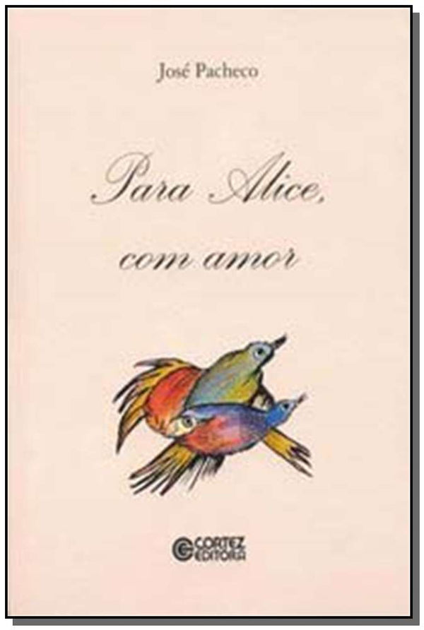 Capa do livro Para Alice com Amor!, de Jose Pacheco