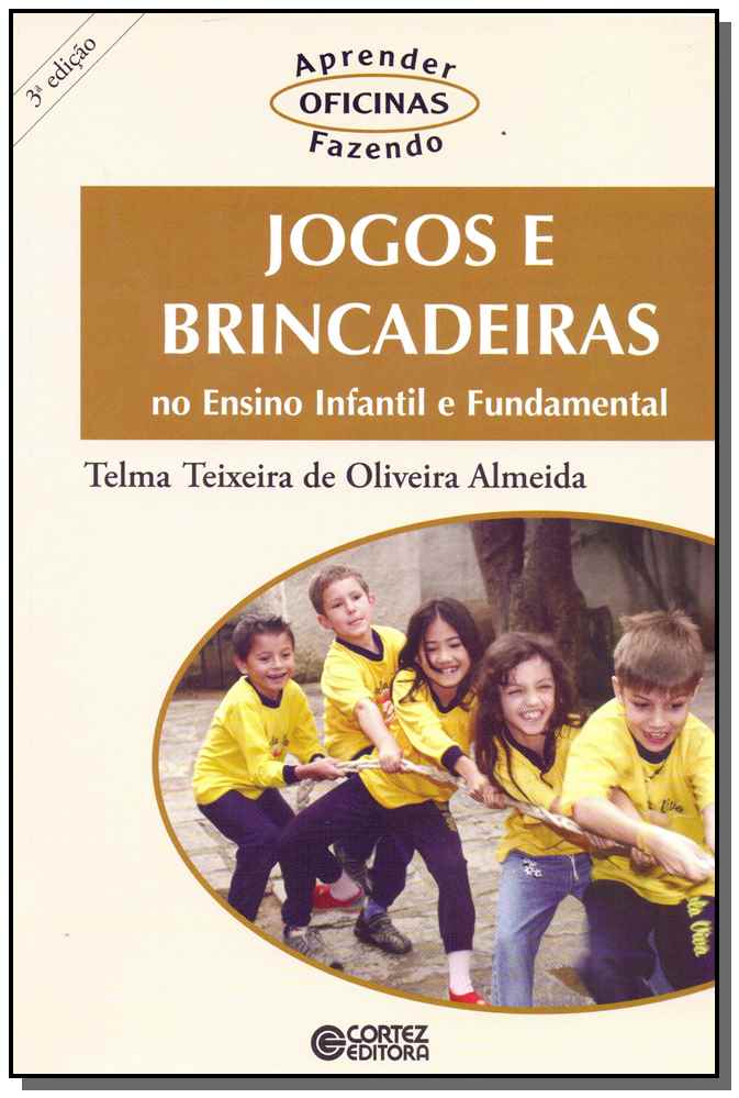 Jogos e Brincadeiras no Ensino Infantil e Fundamental